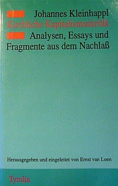 Kirchliche Kapitalismuskritik - Analysen, Essays und Fragmente aus dem Nachlaß von Johannes Kleinhappl